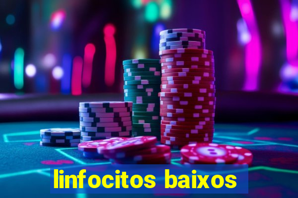 linfocitos baixos